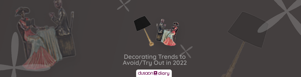 6 Decorating Trends to Avoid/Try Out in 2022 - Dusaan