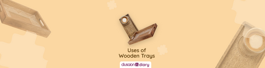 Uses of Wooden Trays - Dusaan