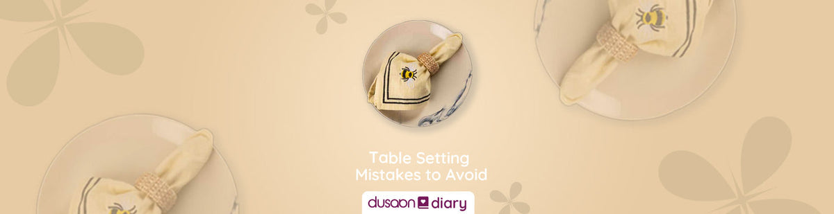 5 Table Setting Mistakes to Avoid in 2022 - Dusaan