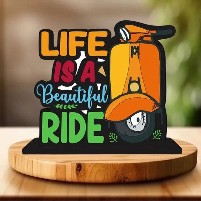 Life Is A Beautiful Ride Mdf Quote Showpiece