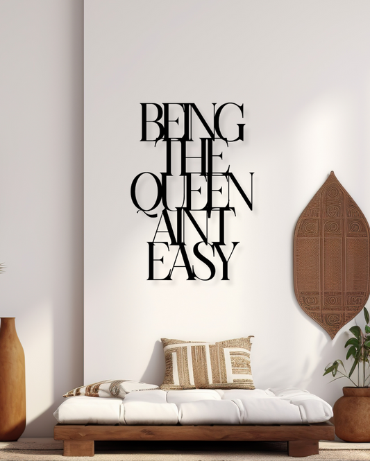 Being The Queen Ain'T EasyIron Wall Hanging Décor