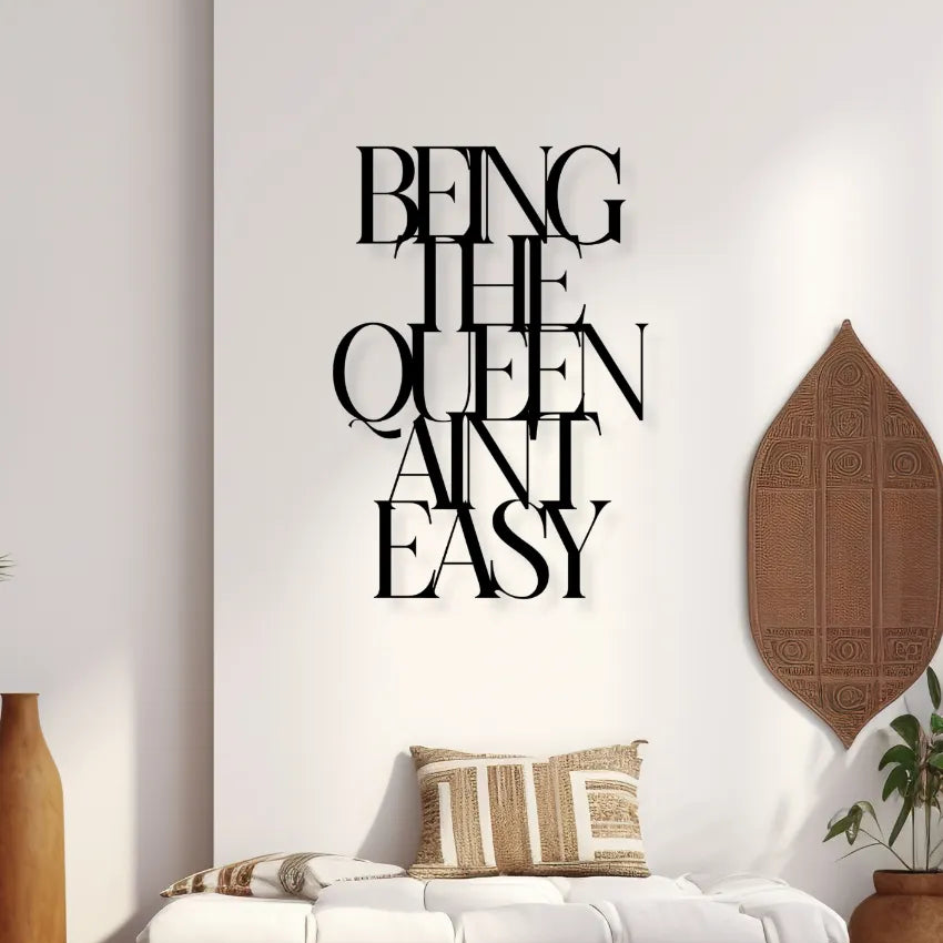 Being The Queen Ain'T EasyIron Wall Hanging Décor