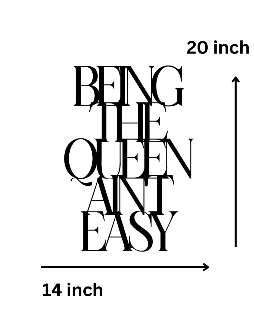 Being The Queen Ain'T EasyIron Wall Hanging Décor