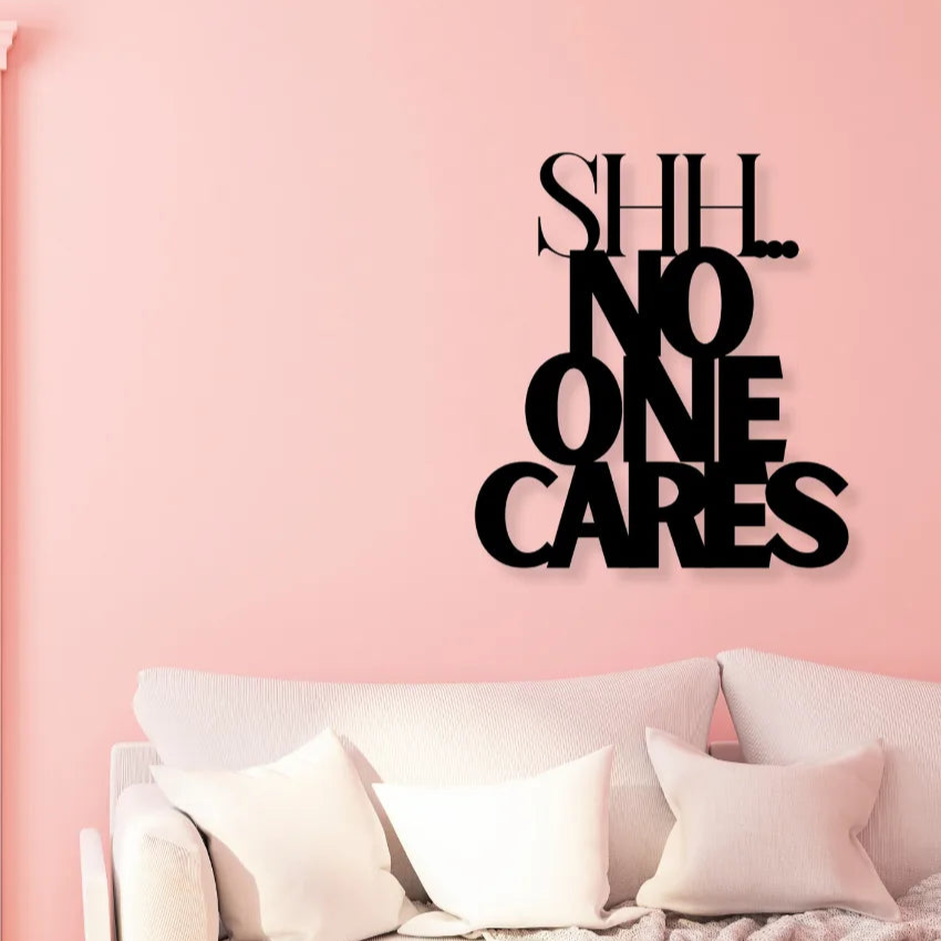 Shh…No One CaresIron Wall Hanging Décor