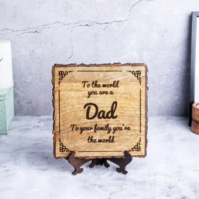 Dad You're The World Engraved Bark Edge Wooden Plaque